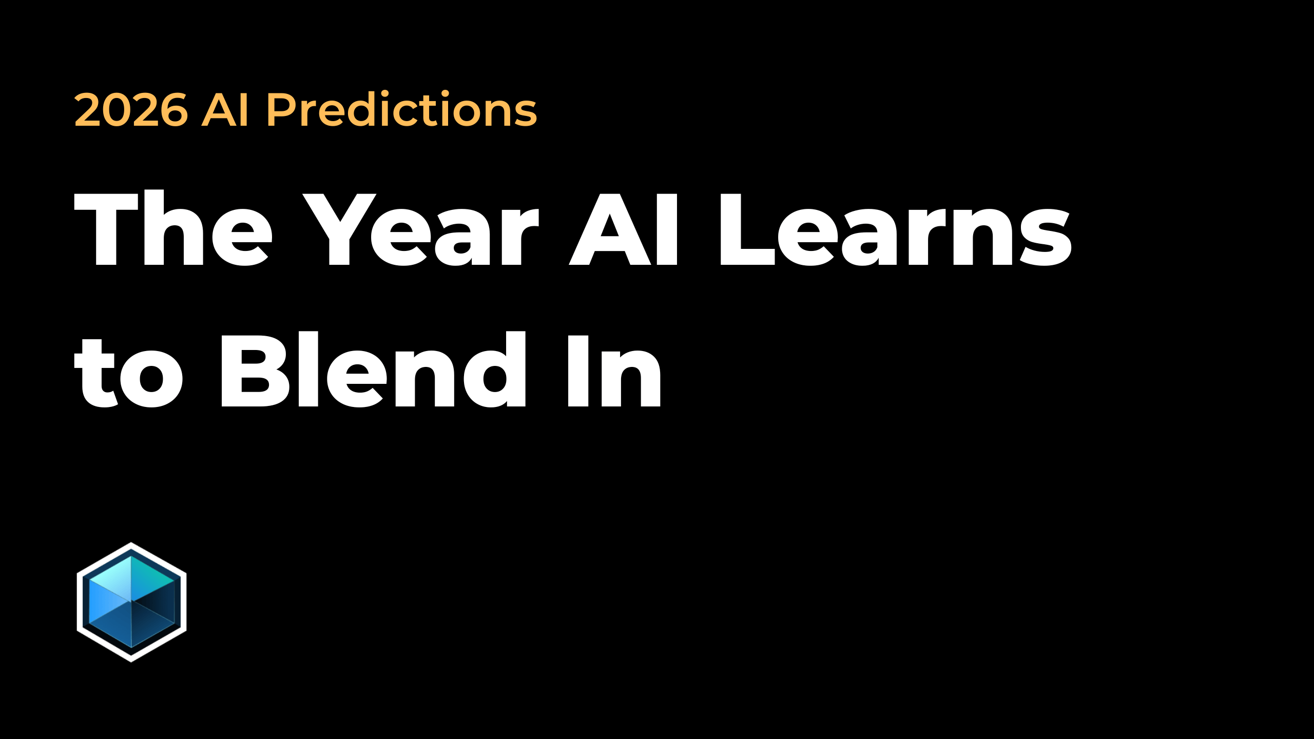 2026 AI Predictions - The Year AI Learns to Blend In